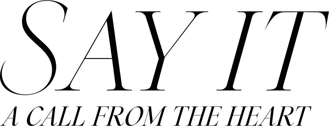 Say It — A Call From The Heart